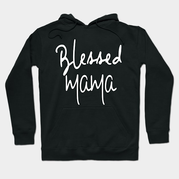 Blessed Mama T shirt Mother Moms Mommy Grandma Women Gifts Hoodie by designready4you